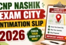 CNP Nashik Exam City Intimation Slip 2026 Out – Check Exam Date