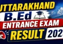 Uttarakhand B.Ed Entrance Exam Result 2026 – Check Result Online at ukentrance.samarth.edu.in