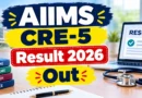 AIIMS CRE-5 Result 2026 Out – Check Group Code Wise Result PDF and Next Steps