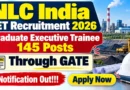 NLC India GET Recruitment 2026 Through GATE – Apply Online for 145 Graduate Executive Trainee Posts