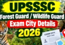 UPSSSC Forest Guard / Wildlife Guard Exam City 2026 – Check & Download Link