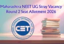 Maharashtra NEET UG Stray Vacancy Round 2 Seat Allotment 2026 Out – Selection List PDF, Reporting Date